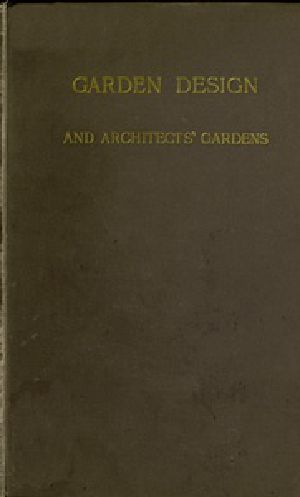 [Gutenberg 37607] • Garden Design and Architects' Gardens / Two reviews, illustrated, to show, by actual examples from British gardens, that clipping and aligning trees to make them 'harmonise' with architecture is barbarous, needless, and inartistic